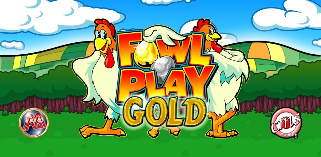 Fowl Play Gold.